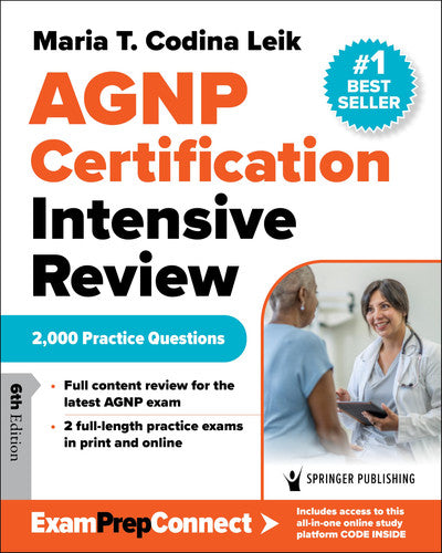 AGNP Certification Intensive Review: 2,000 Practice Questions by Codina Leik MSN APRN FNP-C FNP-BC AGPCNP-BC, Maria T.