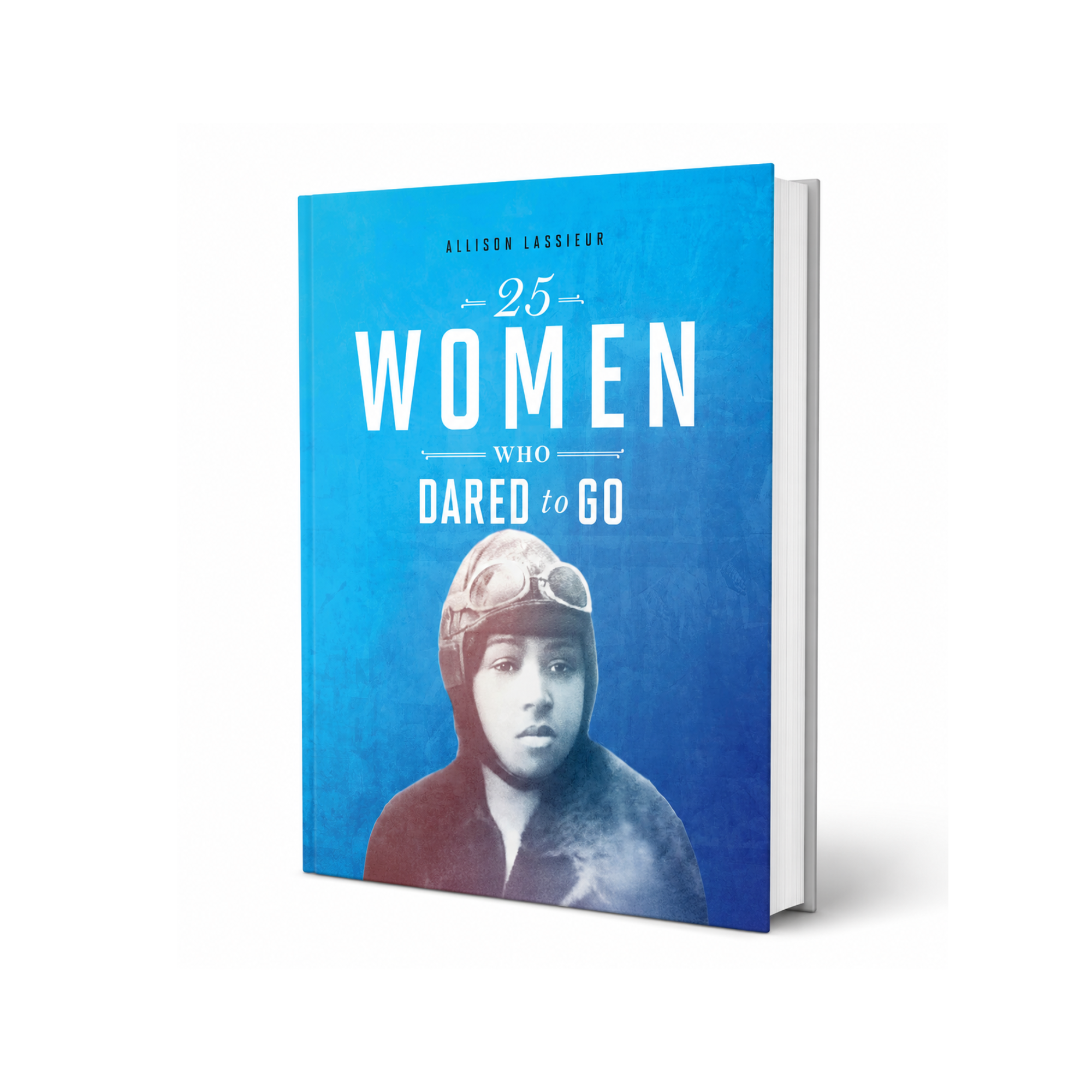 25 Women Who Dared to Go (Daring Women)