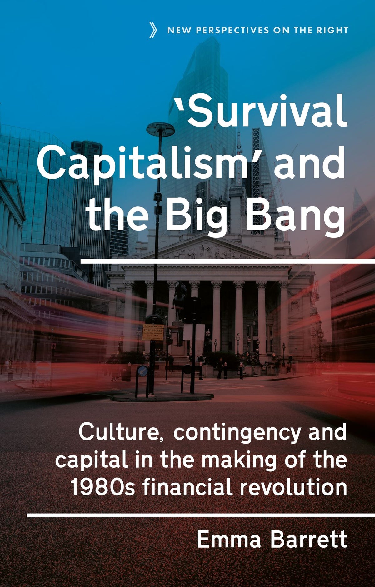 'Survival capitalism' and the Big Bang: Culture, contingency and capital in the making of the 1980s financial revolution