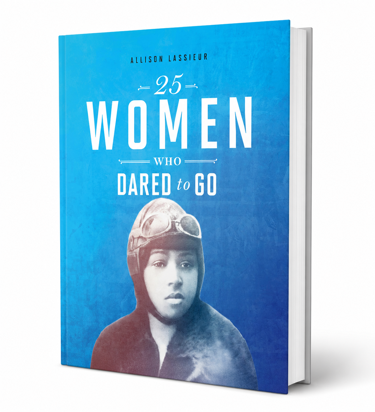 25 Women Who Dared to Go (Daring Women)